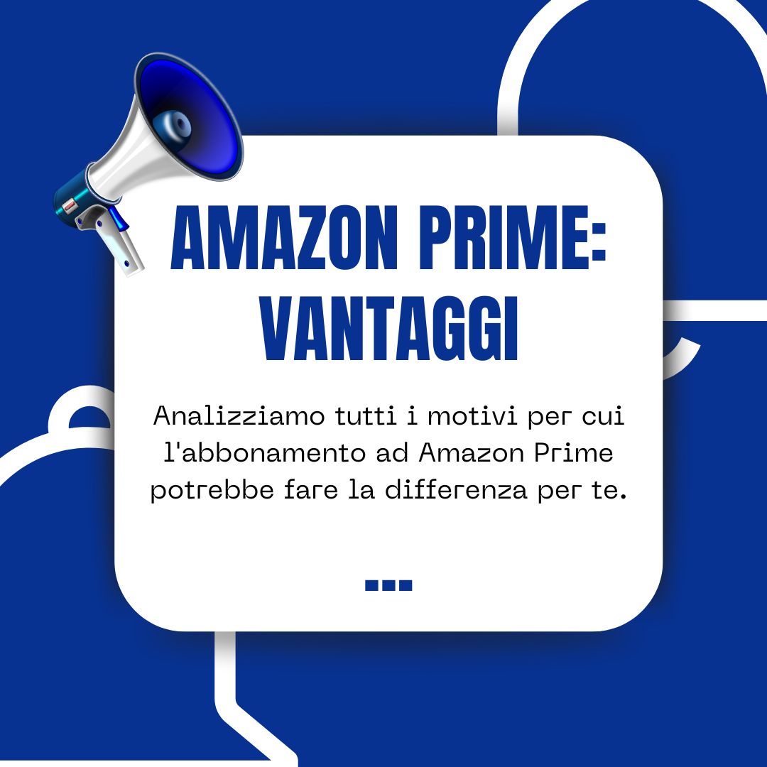 OFFERTE(1) Iscriviti a Amazon Prime e Sfrutta Tutti i Vantaggi