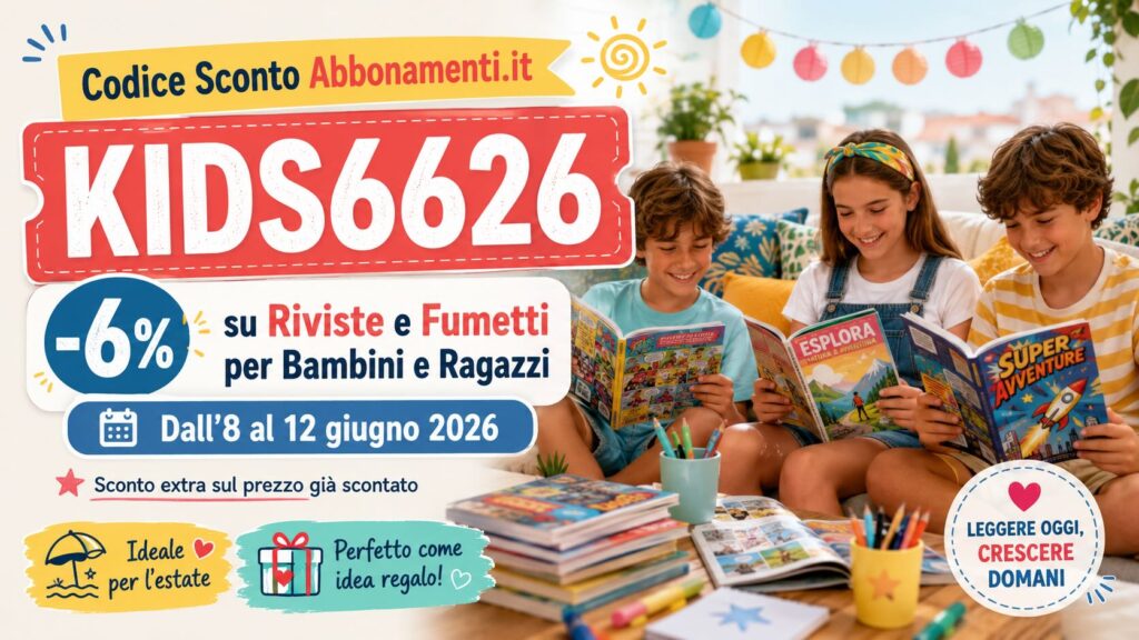 Codice Sconto Abbonamenti.it KIDS6626: -6% su Riviste e Fumetti per Bambini e Ragazzi